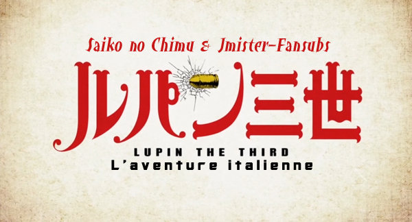 Lupin III Part IV - L'aventure italienne 07 FIN VOSTFR